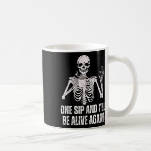 Mug Café Boire Skeleton Un Sip Et je serai en vie