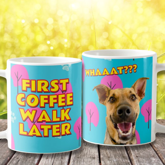Mug Café D'Abord, Marcher Plus Tard - Drôle Chien Mama (Créateur téléchargé)