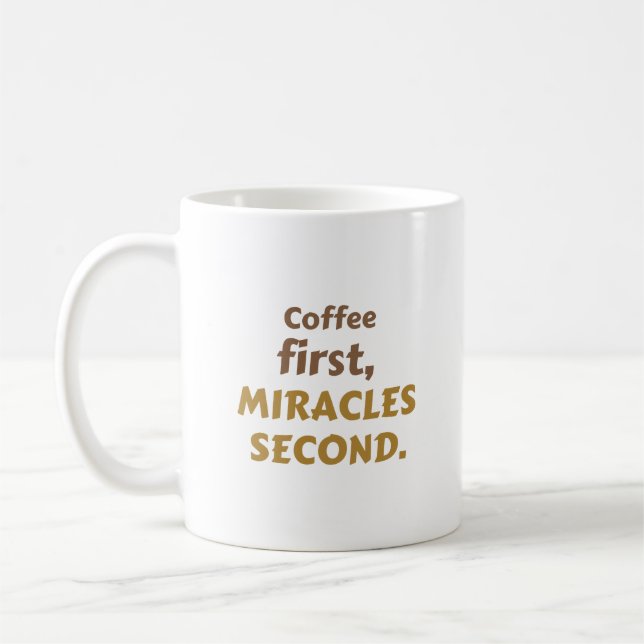 Mug Café d'abord. Miracles ensuite. | Enthousiaste de  (Gauche)