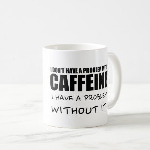 Mug Café drôle indiquant, problème de caféine