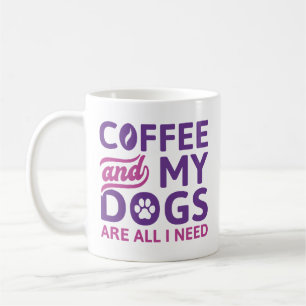 Mug Café Et Mes Chiens Sont Tout Ce Dont J'Ai Besoin