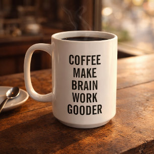 Mug Café Faire du cerveau de travail Gooder