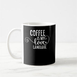 Mug Café Is My Love Language T-shirt Caffeine Addict