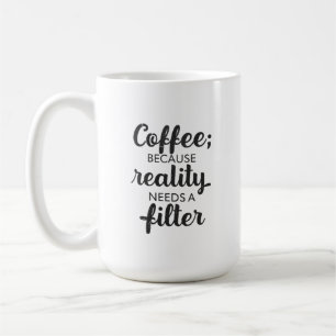 Mug Café : La réalité a besoin d'un filtre - Art typog