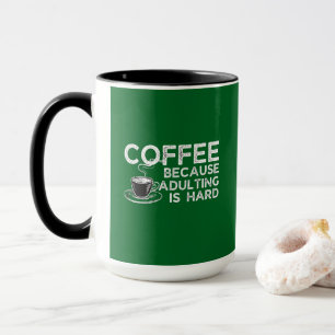 MUG CAFÉ PARCE QUE DEVENIR ADULTE EST DUR