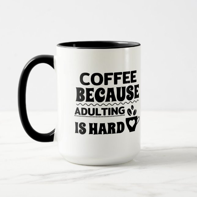 Mug Café parce que être adulte est dur noir et blanc (Gauche)