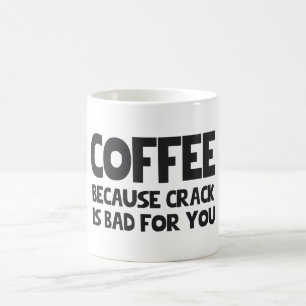 MUG CAFÉ PARCE QUE LA FENTE EST MAUVAISE POUR VOUS
