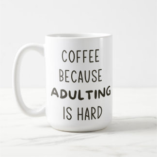 MUG CAFÉ PARCE QUE L'ADULTE EST DUR