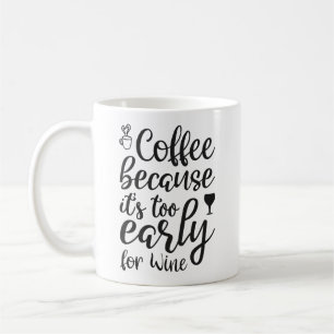 Mug café parce qu'il est trop tôt pour le vin