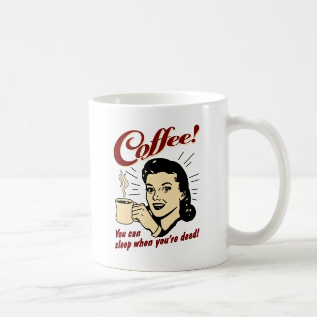 Mug Café ! Vous pouvez dormir quand vous êtes morts ! (Droite)