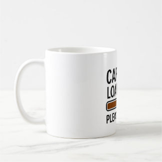 Mug Caféine Chargement... Veuillez patienter - Drôle c
