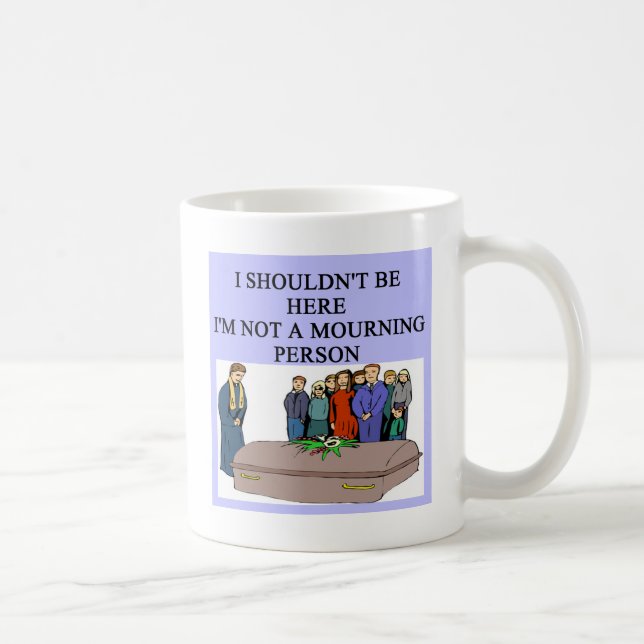 Mug Calembour FUNÈBRE de personne de matin (Droite)