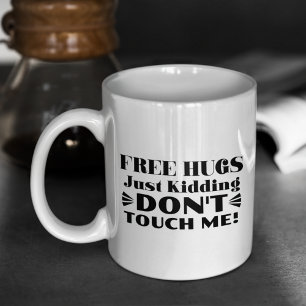 Mug Câlins gratuits, je plaisante, ne me touchez pas,