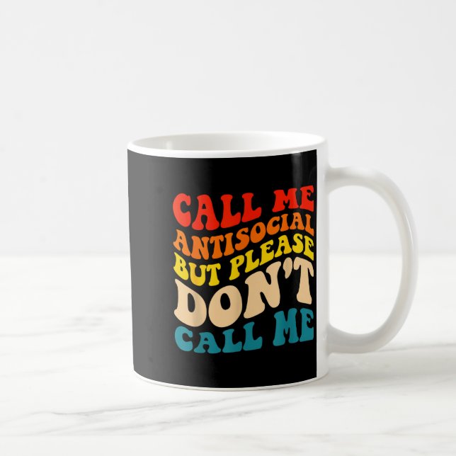 Mug Call Me Antisocial But Please Don't Call Me  (Droite)