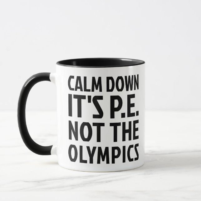 Mug Calm Down It's PE Not The Olympics Physique Educat (Gauche)