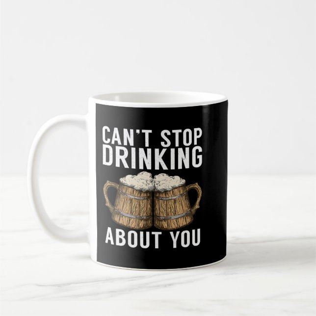 Mug Cant d'arrêter de boire de vous Bière Drinker2 (Gauche)