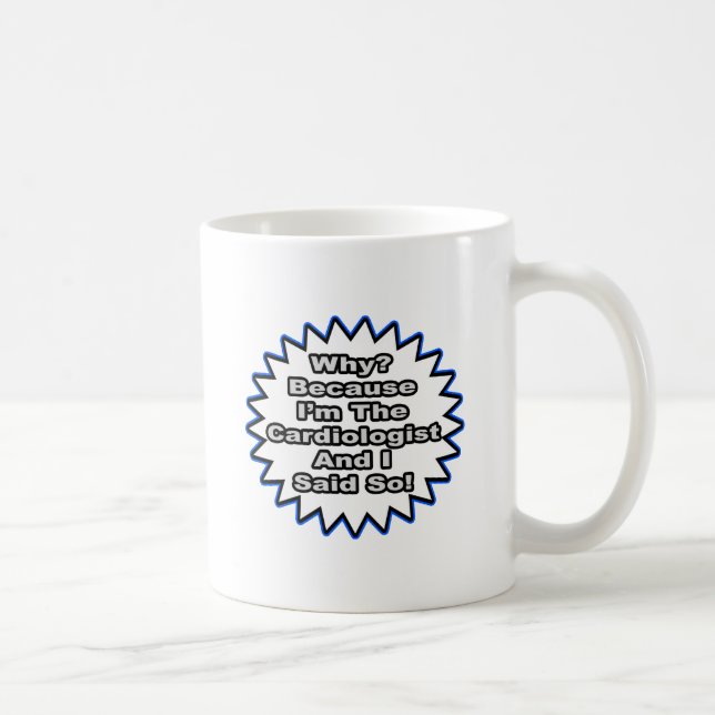 Mug Cardiologue... Parce Que Je L'Ai Dit (Droite)