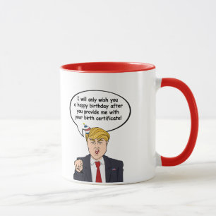 Mug Carte d'anniversaire Trump - Donnez-moi votre nais