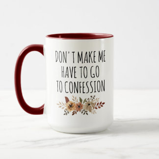 Mug Catholique, ne me forcez pas à aller à la confessi
