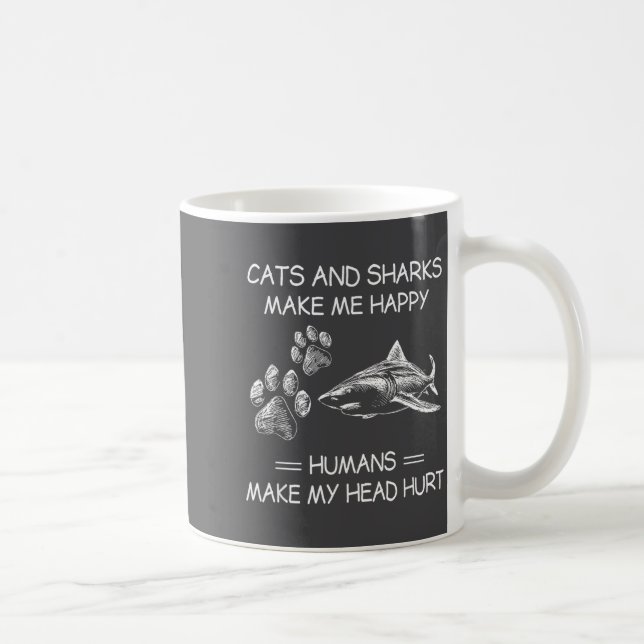 Mug Cats And Sharks Make Me Happy Humans Make My Head  (Droite)