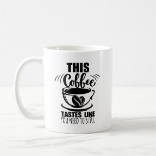 Mug Ce café a le goût que vous avez besoin de fermer v