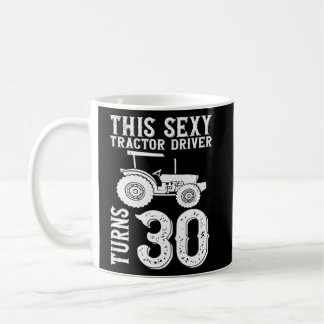 Mug Ce conducteur de tracteur sexy tourne 30 30e anniv