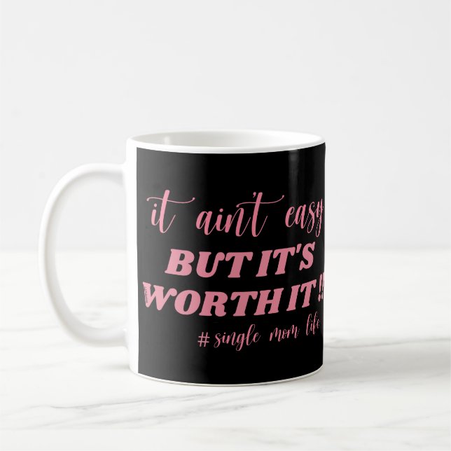 MUG CE N'EST PAS FACILE, MAIS ÇA VAUT LA PEINE #VIE DE (Gauche)