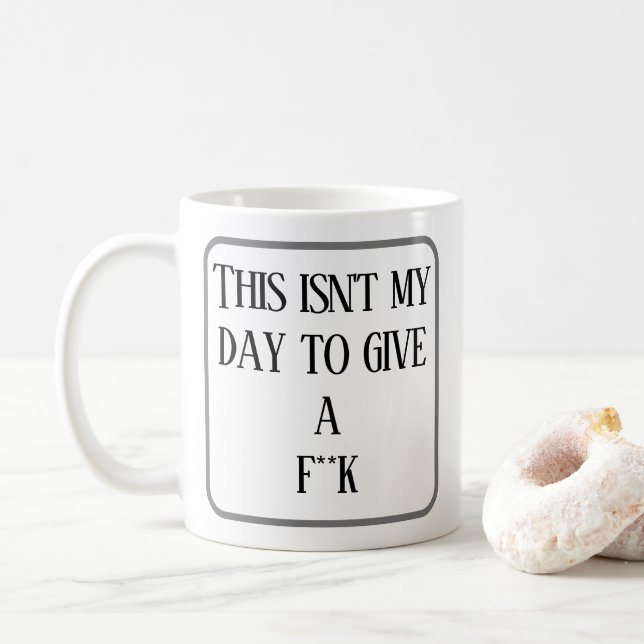 Mug Ce n'est pas mon jour pour faire un f**k. Co perso (Avec donut)
