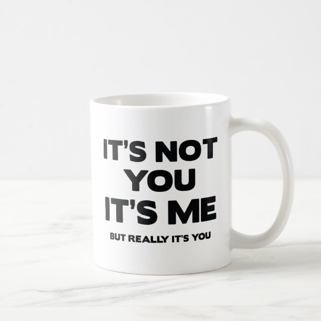 Mug Ce n'est pas toi. C'est Moi, mais Vraiment c'est T (Droite)