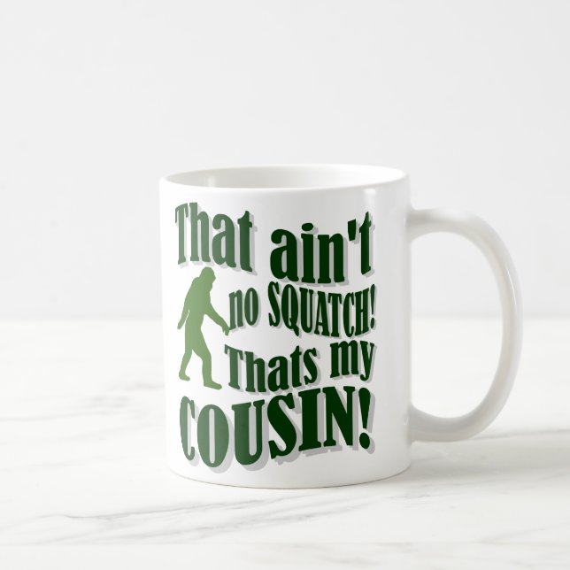 Mug Ce n'est pas un squatch, c'est mon cousin ! (Droite)