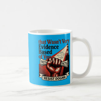 Mug Ce n'était pas très fondé sur des preuves de votre