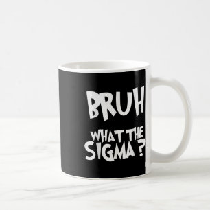 Mug Ce que Sigma Bruh Funny Enfants Ados mème Sa