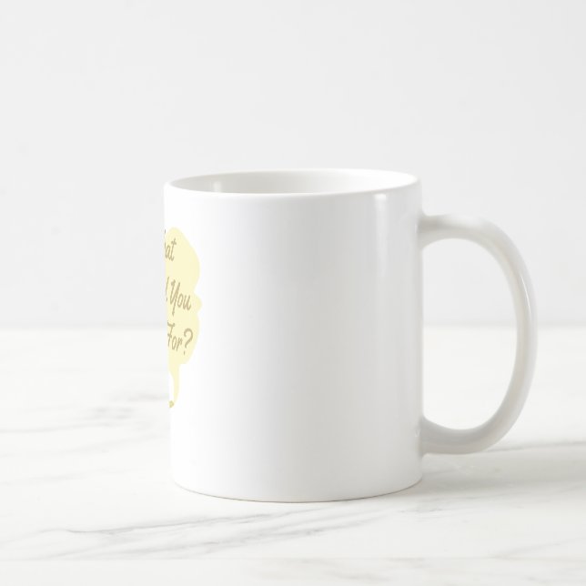 Mug Ce que vous souhaitez (Droite)