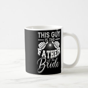 Mug Ce type est le père de la mariée - Mariée et marié