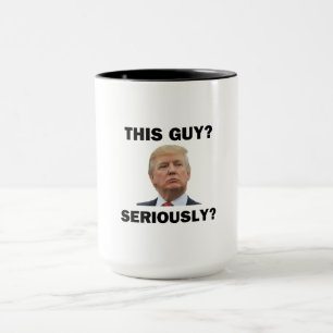 Mug Ce Type, Sérieusement ?