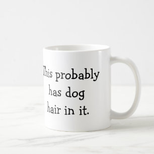 Mug Ceci a probablement des cheveux de chien dans lui
