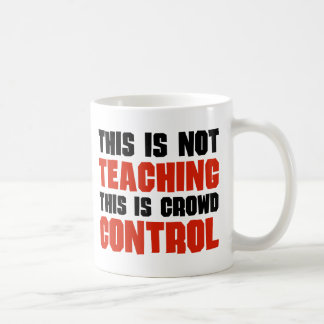 Mug Ceci n'enseigne pas, ceci est contrôle des foules