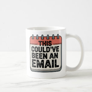 Mug Cela aurait pu être un e-mail Épuisement profess