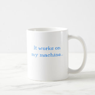 Mug Cela fonctionne sur ma machine