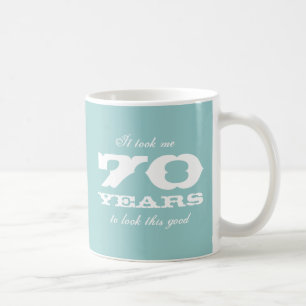 Mug Cela m'a pris 70 ans pour regarder cette bonne