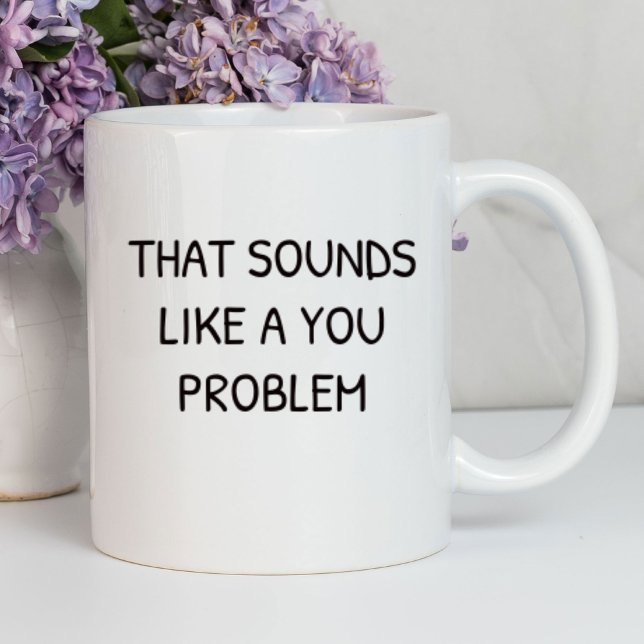 Mug Cela ressemble à un problème pour toi Drôle | Sarc (Créateur téléchargé)