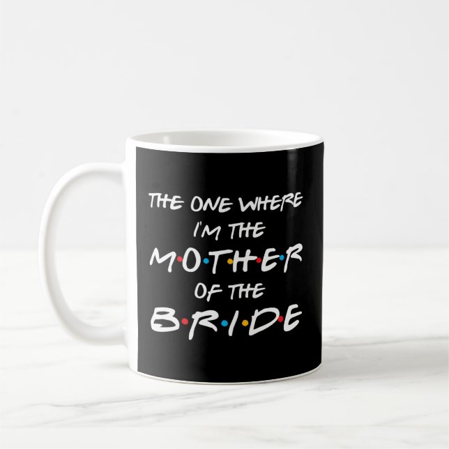 Mug Celui Où Je Suis La Mère De La Mariée P (Gauche)