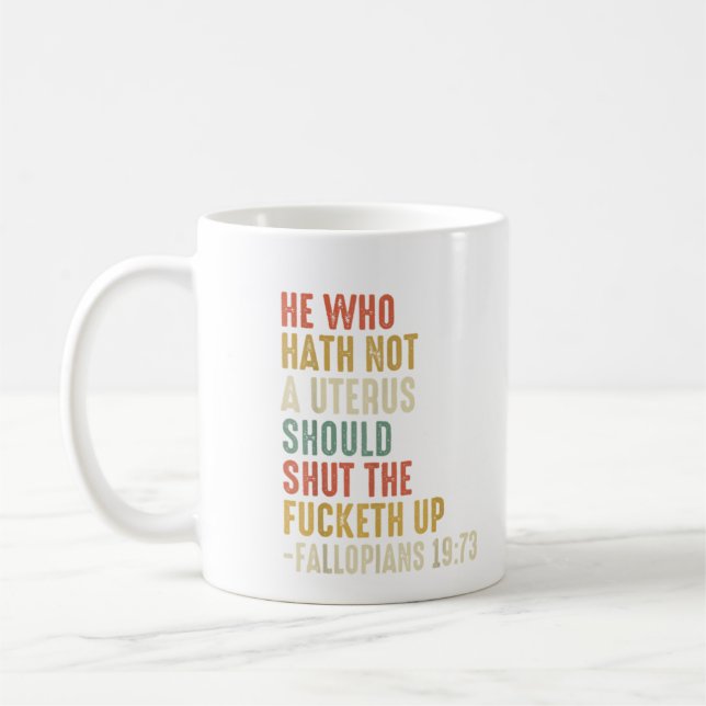 Mug Celui Qui N'A Pas D'Utérus Devrait Fermer Le Fucke (Gauche)