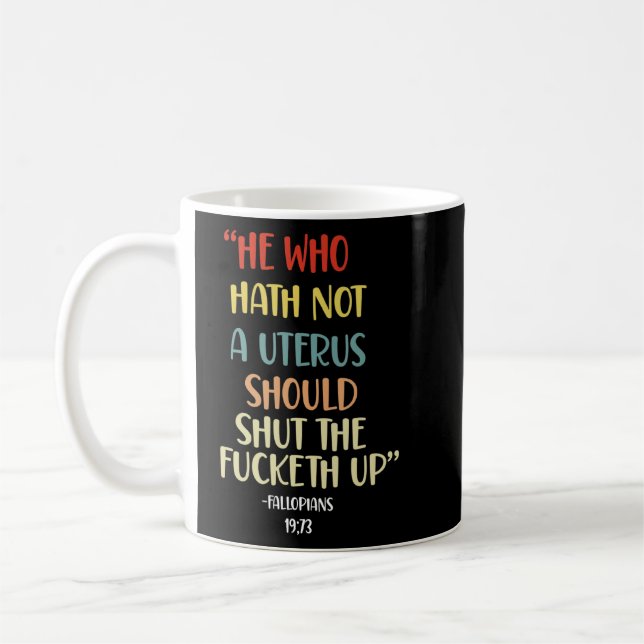 Mug Celui Qui N'A Pas D'Utérus Fermera Le Fcketh Ret (Gauche)