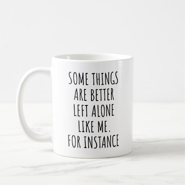Mug Certaines choses sont mieux laissées seules comme  (Gauche)