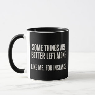 Mug Certaines choses sont mieux laissées seules Drôle 