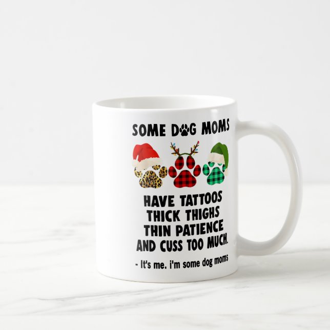 Mug Certaines Maman De Chien Ont Des Tatouages Épais C (Droite)