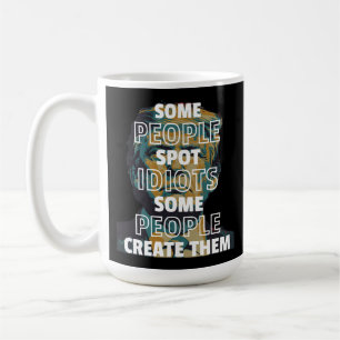 Mug Certaines Personnes Repèrent Des Idiots, D'Autres