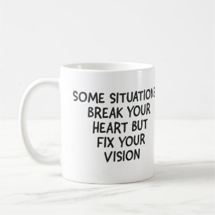 Mug Certaines situations vous brisent le coeur mais ré