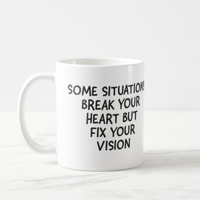 Mug Certaines situations vous brisent le coeur mais ré (Gauche)